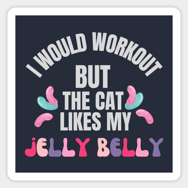 I would workout but the cat likes my jelly belly Sticker by Nice Surprise